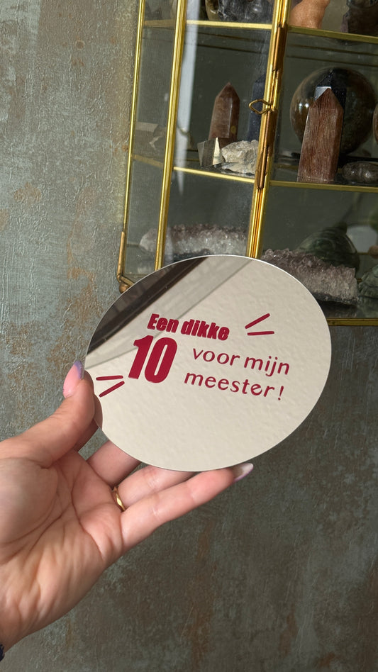 Spiegeltje met tekst “Een dikke 10 voor mijn meester!” – origineel bedankcadeau voor meester – 12,5 cm